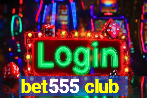 bet555 club